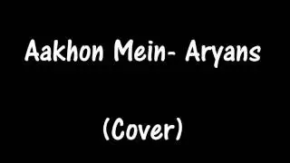 Aakhon Mein- Aryans | Cover