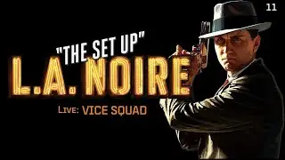 L.A. Noire - The Set Up | ep 11