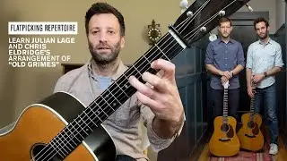 Acoustic Guitar Flatpicking Lesson: How to Play “Old Grimes” ala Julian Lage and Chris Eldridge