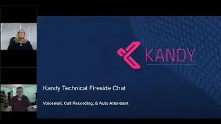 Kandy Technical Fireside Chat -Voicemail, Call Recording & Auto Attendant