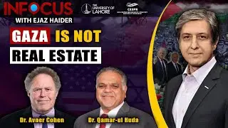 InFocus With Ejaz Haider EP56: Gaza is Not Real Estate