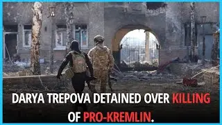 Darya Trepova detained over killing of pro-Kremlin | BNC News
