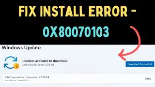 How to fix Install error - 0x80070103 on your system