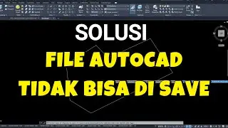 Cara mengatasi file autocad tidak bisa di simpan atau di save