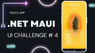 NET MAUI UI Challenge # 4 -  Fruit application