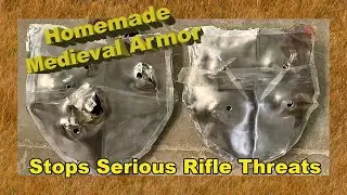 Making Homemade Medieval Armor to withstand modern Rifles!