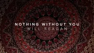 Nothing Without You (feat. Will Reagan)