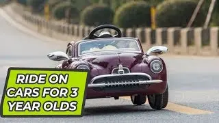 Best Ride On Cars For 3 Year Olds