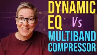 Dynamic Eq Vs Multiband Compressor (which one to choose)