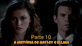 ► A HISTÓRIA DE HAYLEY E ELIJAH (PARTE 10)