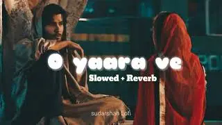 O YAARA VE BEST LOFI SLOWED REVERB