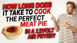 How long does it take a Cook a meat pie in the 12volt Air Fryer?