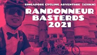 Randonneur Basterds 2021: Singapore Islandwide Cycling Adventure (120km)
