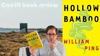 Hollow Bamboo by William Ping, a Chinese-Canadian Historical Post-Modern Semi-Autofiction in NFL