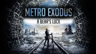 Metro Exodus Part 1 | A Bear's Luck
