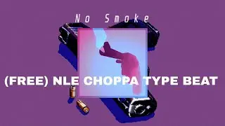 [FREE] NLE CHOPPA X BLUEFACE TYPE BEAT "No Smoke"