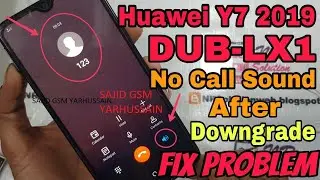 Huawei Y7 2019 DUB-LX1 No Call Sound After Downgrade FIX Problem