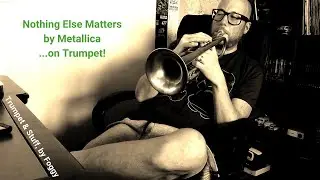 Nothing Else Matters, Metallica (Trumpet cover)