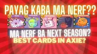 ANO ANG MGA BEST CARDS AT DAPAT MA NERF SA AXIE? Axie Season 19 Coming Soon!