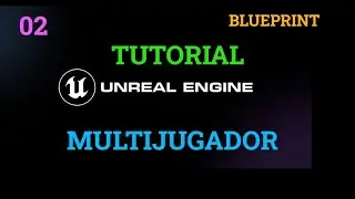 UNREAL ENGINE - MULTIJUGADOR - BLUEPRINT - PARTE 02