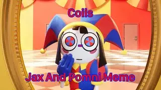 Coils - Jax And Pomni Meme