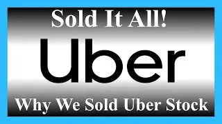 Should You Sell Uber Stock? Why We Sold Uber Stock