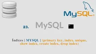 23. Índices | MYSQL | (primary key, index, unique, show index, create index, drop index)