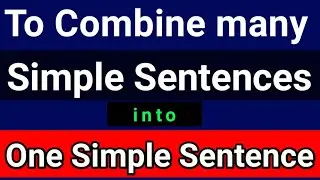 To Combine many Simple Sentences into One Simple Sentence / Synthesis of Sentences English by Mansor