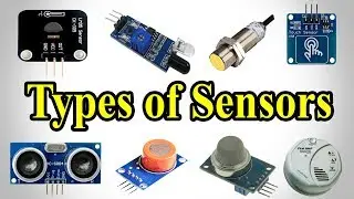 Types of Sensors - Sensors Types - Different Types of Sensors