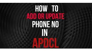 HOW TO ADD OR UPDATE PHONE NO IN APDCL