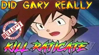 DID GARY KILL HIS RATICATE?  (Theory)