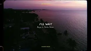 Kygo - I'll Wait w/ Sasha Sloan (Official Audio)