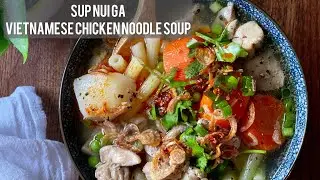 How to make Sup Nui Ga (Vietnamese Chicken Noodle Soup)