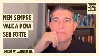 NEM SEMPRE VALE A PENA SER FORTE | BOM DIA COM ORAÇÃO | JOSUÉ VALANDRO JR