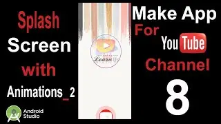 Android Splash Screen with Animations in Android Studio| App My Channel#8