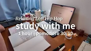 1 hour study with me | pomodoro 30/10 | Relaxing Lofi Hip Hop