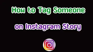 How to Tag Someone on Instagram Story | How to Tag Peaple on Instagram
