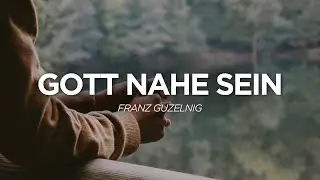 Gott nahe sein | Franz Guzelnig | Life Church Villach