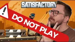 Satisfactory is so good, you shouldn't play it