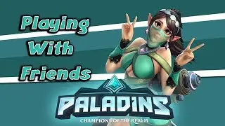 Playing Paladins with Friends #epic moments