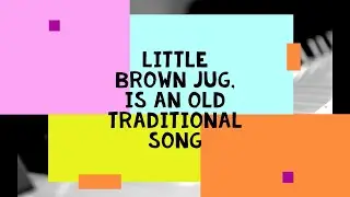 Little Brown Jug, is an old traditional song Piano Tutorial + midi