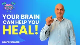 Your Brain Can Help You Heal! ME/CFS, Long Covid