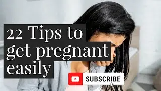 22 TIPS TO GET PREGNANT EASILY  #pregnancytips  #fertility