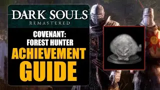 DARK SOULS REMASTERED - COVENANT: FOREST HUNTER ACHIEVEMENT GUIDE