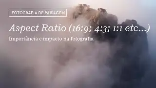 Aspect Ratio e o seu impacto e importância em fotografia de paisagem