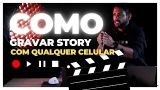 COMO GRAVAR STORY COM CELULAR