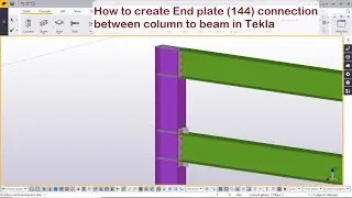 How to create End plate 144 connection between column to beam in Tekla