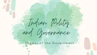 Organs of the Government | Indian Parliament | Polity | BA | MA |