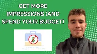 How To Get More Impressions In Google Ads (If Your Budget Isn't Being Spent)