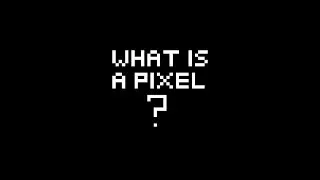 Screen Science #1: What is a Pixel?